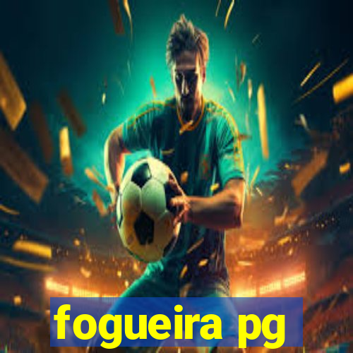 fogueira pg